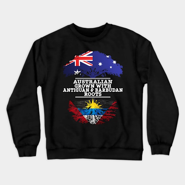 Australian Grown With Antiguan Barbudan Roots - Gift for Antiguan Barbudan With Roots From Antigua Barbuda Crewneck Sweatshirt by Country Flags